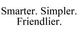 SMARTER. SIMPLER. FRIENDLIER. trademark