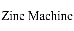 ZINE MACHINE trademark