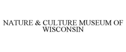 NATURE & CULTURE MUSEUM OF WISCONSIN trademark