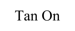 TAN ON trademark
