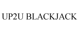 UP2U BLACKJACK trademark