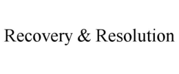 RECOVERY & RESOLUTION trademark