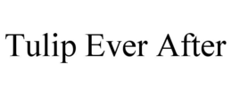 TULIP EVER AFTER trademark