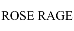 ROSE RAGE trademark