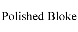 POLISHED BLOKE trademark