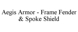 AEGIS ARMOR - FRAME FENDER & SPOKE SHIELD trademark