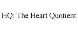 HQ: THE HEART QUOTIENT trademark