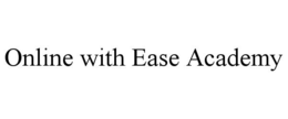 ONLINE WITH EASE ACADEMY trademark