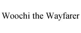 WOOCHI THE WAYFARER trademark