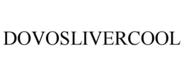 DOVOSLIVERCOOL trademark