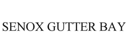 SENOX GUTTER BAY trademark