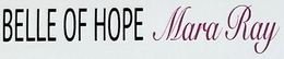 BELLE OF HOPE MARA RAY trademark