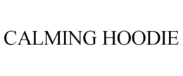 CALMING HOODIE trademark