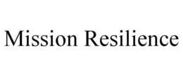 MISSION RESILIENCE trademark