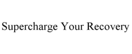SUPERCHARGE YOUR RECOVERY trademark