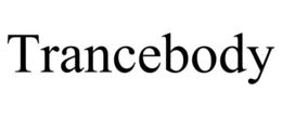 TRANCEBODY trademark