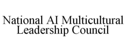 NATIONAL AI MULTICULTURAL LEADERSHIP COUNCIL trademark
