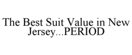 THE BEST SUIT VALUE IN NEW JERSEY...PERIOD trademark