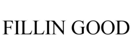FILLIN GOOD trademark
