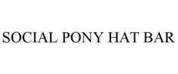 SOCIAL PONY HAT BAR trademark