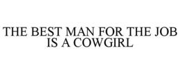 THE BEST MAN FOR THE JOB IS A COWGIRL trademark