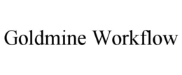 GOLDMINE WORKFLOW trademark