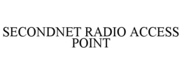 SECONDNET RADIO ACCESS POINT trademark