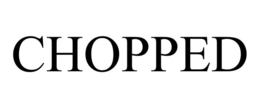 CHOPPED trademark
