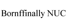 BORNFFINALLY NUC trademark