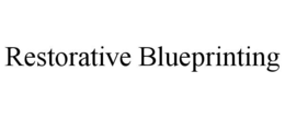 RESTORATIVE BLUEPRINTING trademark