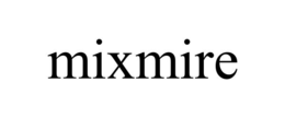 MIXMIRE trademark
