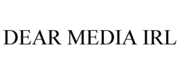 DEAR MEDIA IRL trademark