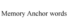 MEMORY ANCHOR WORDS trademark