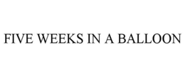 FIVE WEEKS IN A BALLOON trademark