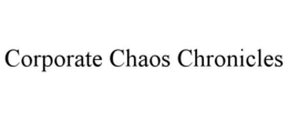 CORPORATE CHAOS CHRONICLES trademark