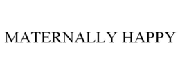 MATERNALLY HAPPY trademark
