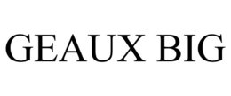 GEAUX BIG trademark
