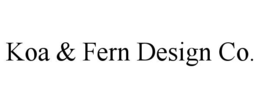 KOA & FERN DESIGN CO. trademark