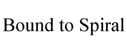 BOUND TO SPIRAL trademark