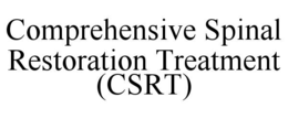 COMPREHENSIVE SPINAL RESTORATION TREATMENT (CSRT) trademark