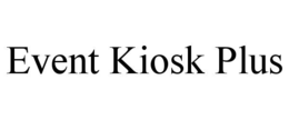 EVENT KIOSK PLUS trademark