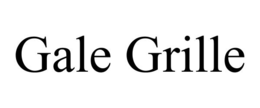 GALE GRILLE trademark
