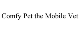 COMFY PET THE MOBILE VET trademark