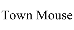 TOWN MOUSE trademark