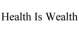 HEALTH IS WEALTH trademark
