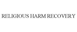 RELIGIOUS HARM RECOVERY trademark