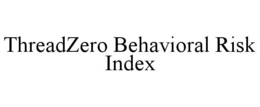 THREADZERO BEHAVIORAL RISK INDEX trademark