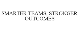 SMARTER TEAMS, STRONGER OUTCOMES trademark