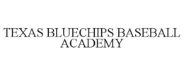 TEXAS BLUECHIPS BASEBALL ACADEMY trademark