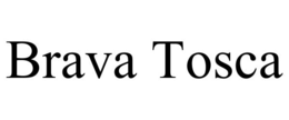 BRAVA TOSCA trademark